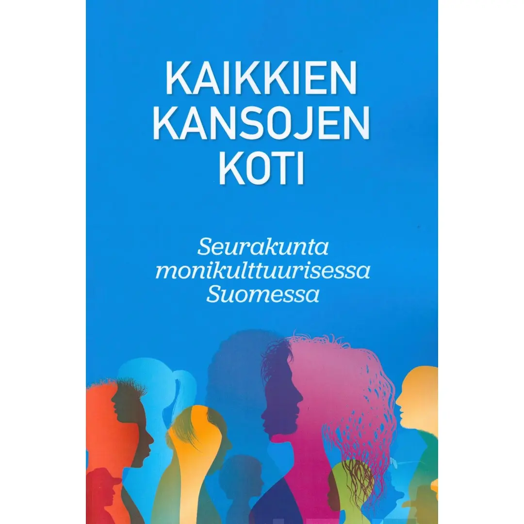 Kaikkien kansojen koti - Seurakunta monikulttuurisessa Suomessa