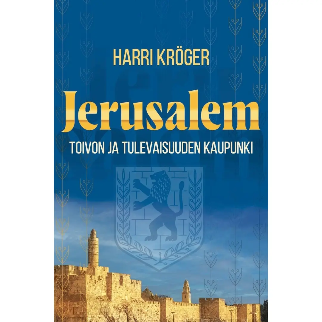 Kröger, Jerusalem - Toivon ja tulevaisuuden kaupunki