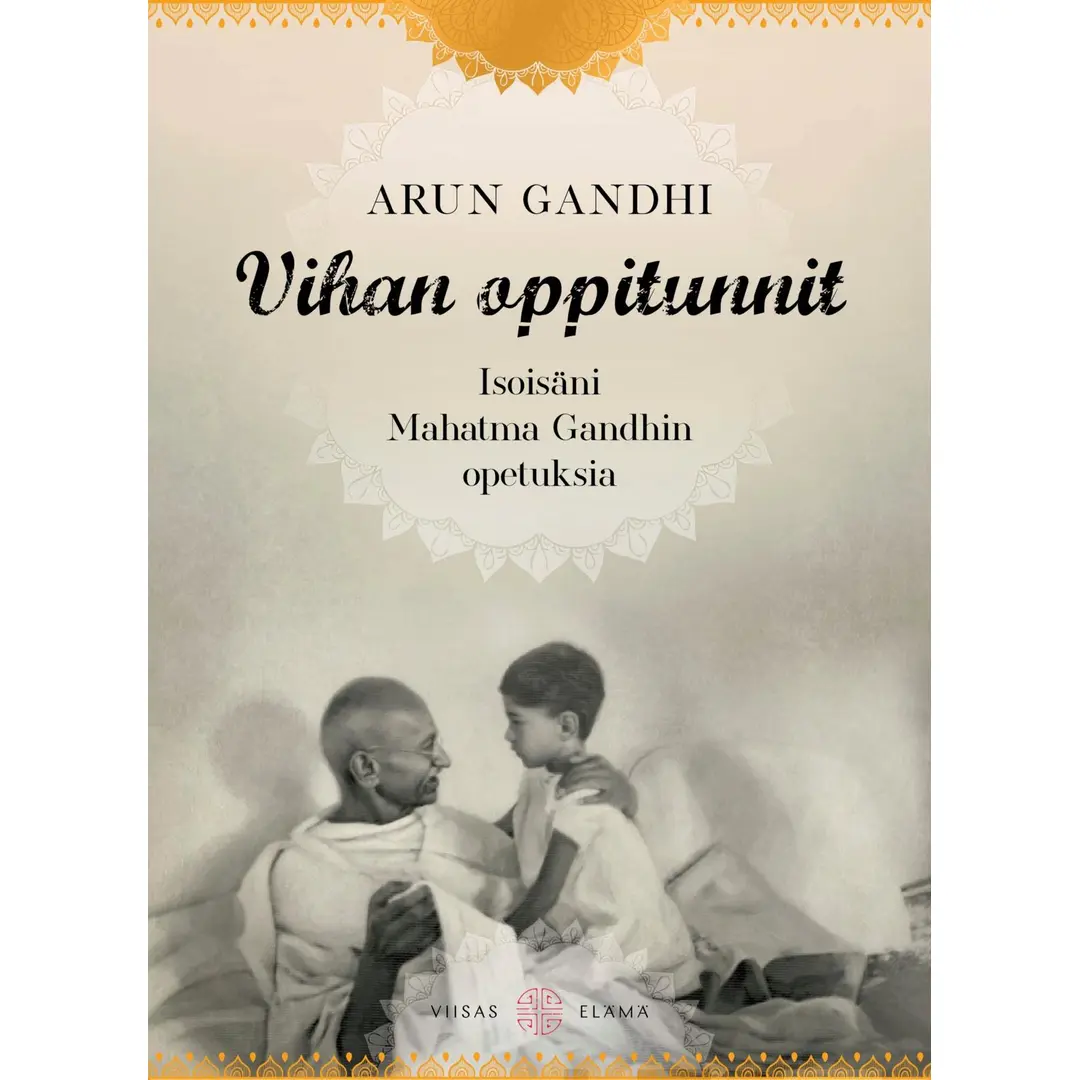 Gandhi, Vihan oppitunnit - Isoisäni Mahatma Gandhin opetuksia