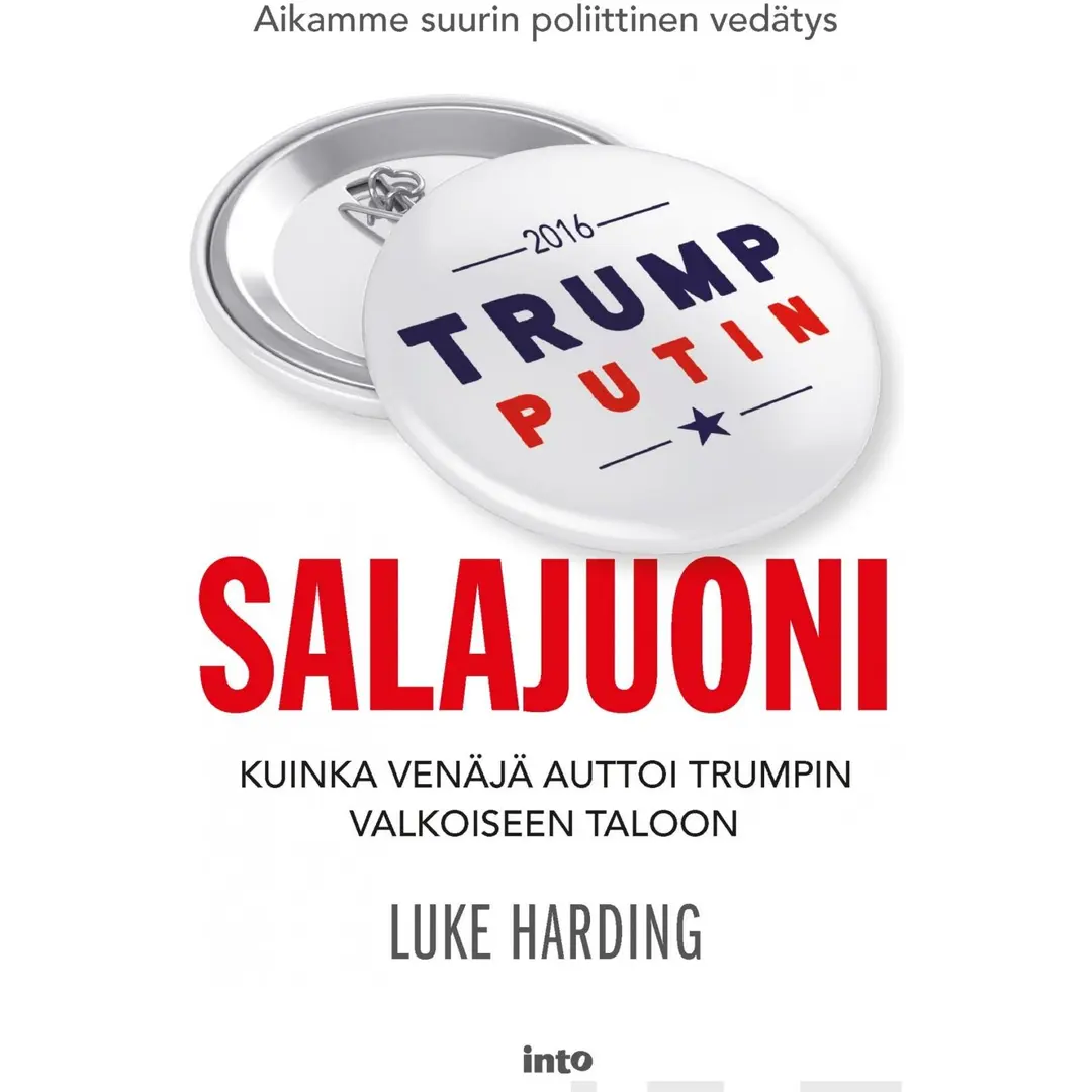 Harding, Salajuoni - Kuinka Venäjä auttoi Trumpin Valkoiseen taloon