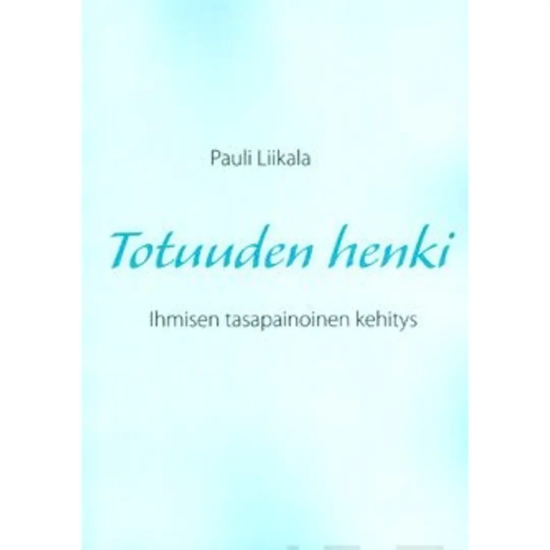 Liikala, Totuuden henki - Ihmisen tasapainoinen kehitys