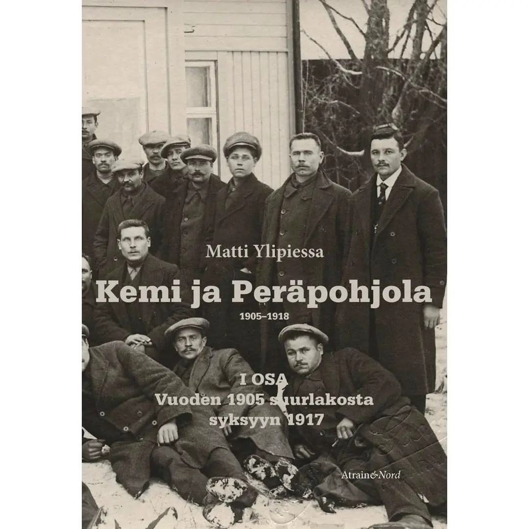 Ylipiessa, Kemi ja Peräpohjola 1905–1918 I osa - Vuoden 1905 suurlakosta  syksyyn 1917