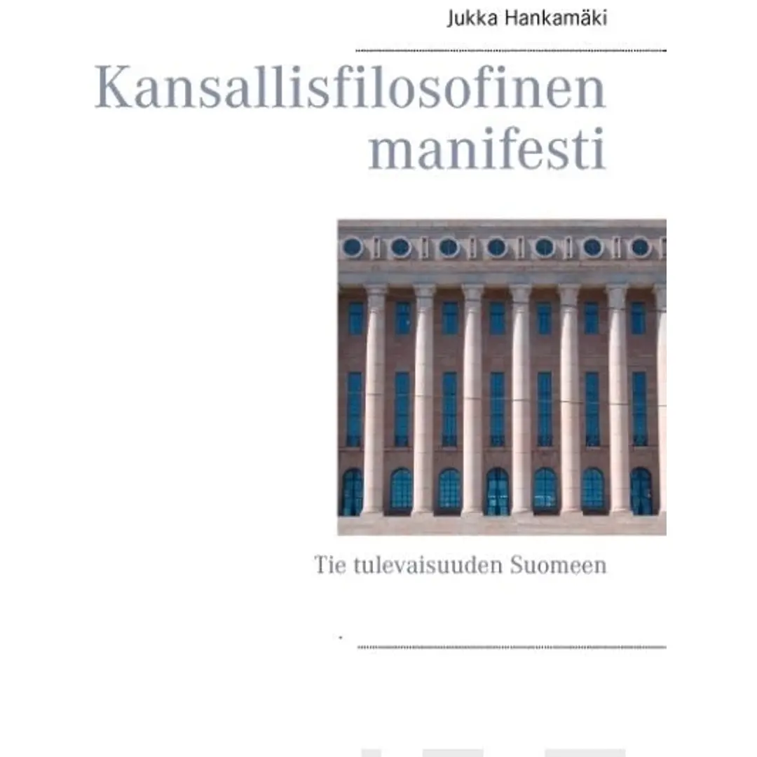 Hankamäki, Kansallisfilosofinen manifesti - Tie tulevaisuuden Suomeen