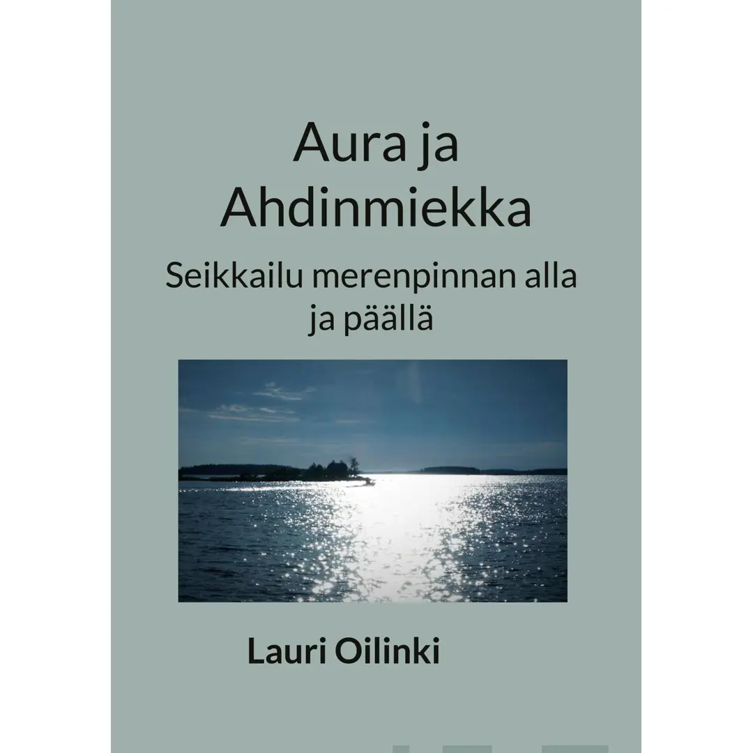 Oilinki, Aura ja Ahdinmiekka - Seikkailu merenpinnan alla ja päällä