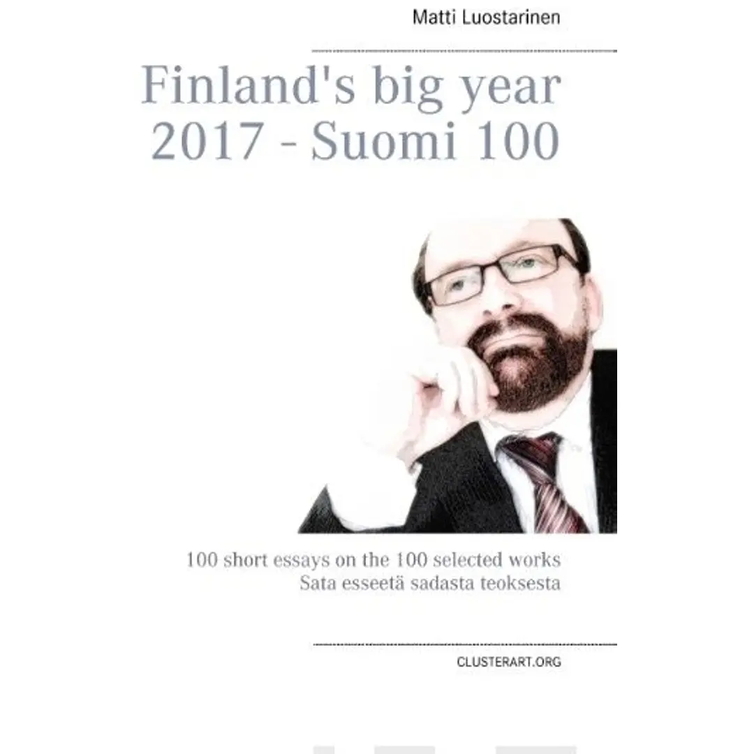 Luostarinen, Finland's big year 2017 - Suomi 100 - 100 short essays on the 100 selected works - Sata esseetä sadasta teoksesta