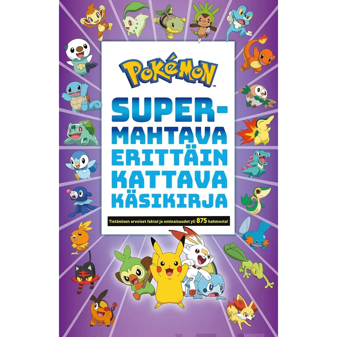 Pokémon Supermahtava erittäin kattava käsikirja - Tietämisen arvoiset tiedot ja faktat yli 875 hahmosta