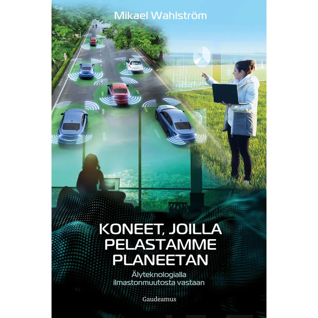 Wahlström, Koneet, joilla pelastamme planeetan - Älyteknologialla ilmastonmuutosta vastaan