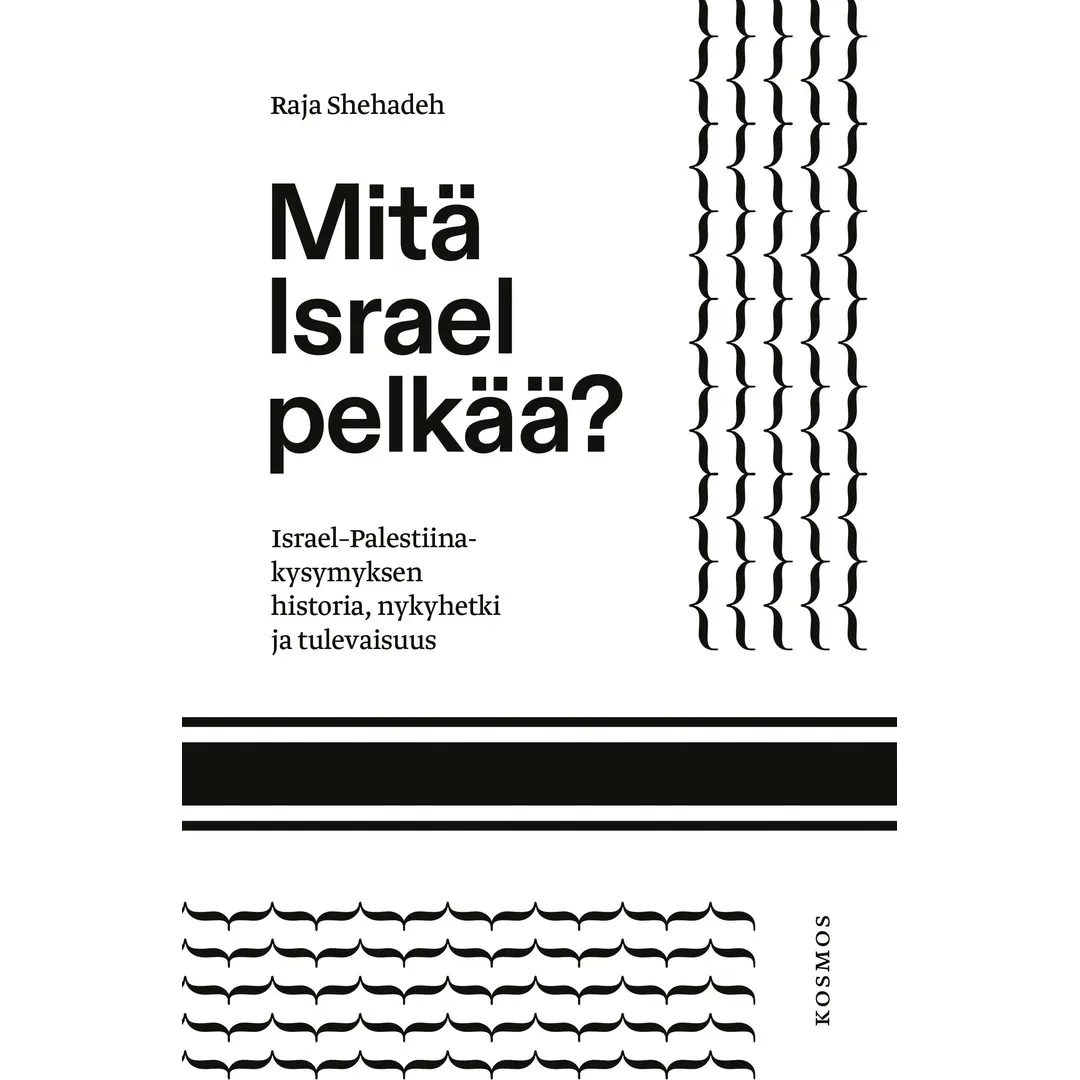 Shehadeh, Mitä Israel pelkää? - Israel–Palestiina-kysymyksen historia, nykyhetki ja tulevaisuus