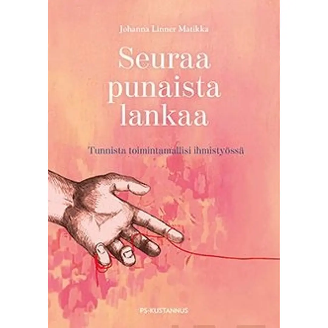 Linner Matikka, Seuraa punaista lankaa - Tunnista toimintamallisi ihmistyössä