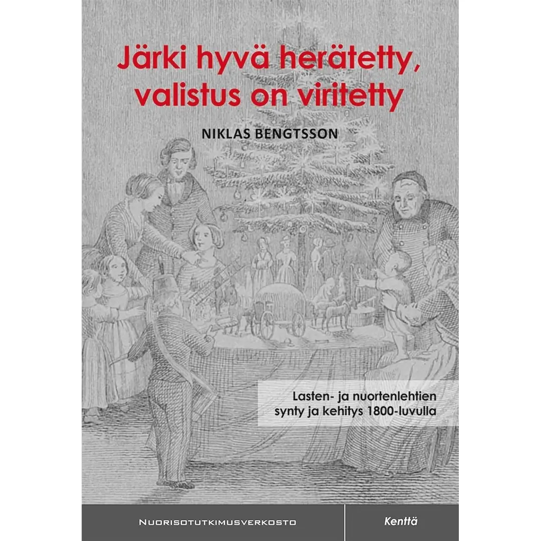 Bengtsson, Järki hyvä herätetty, valistus on viritetty - Lasten- ja nuortenlehtien synty ja kehitys 1800-luvulla