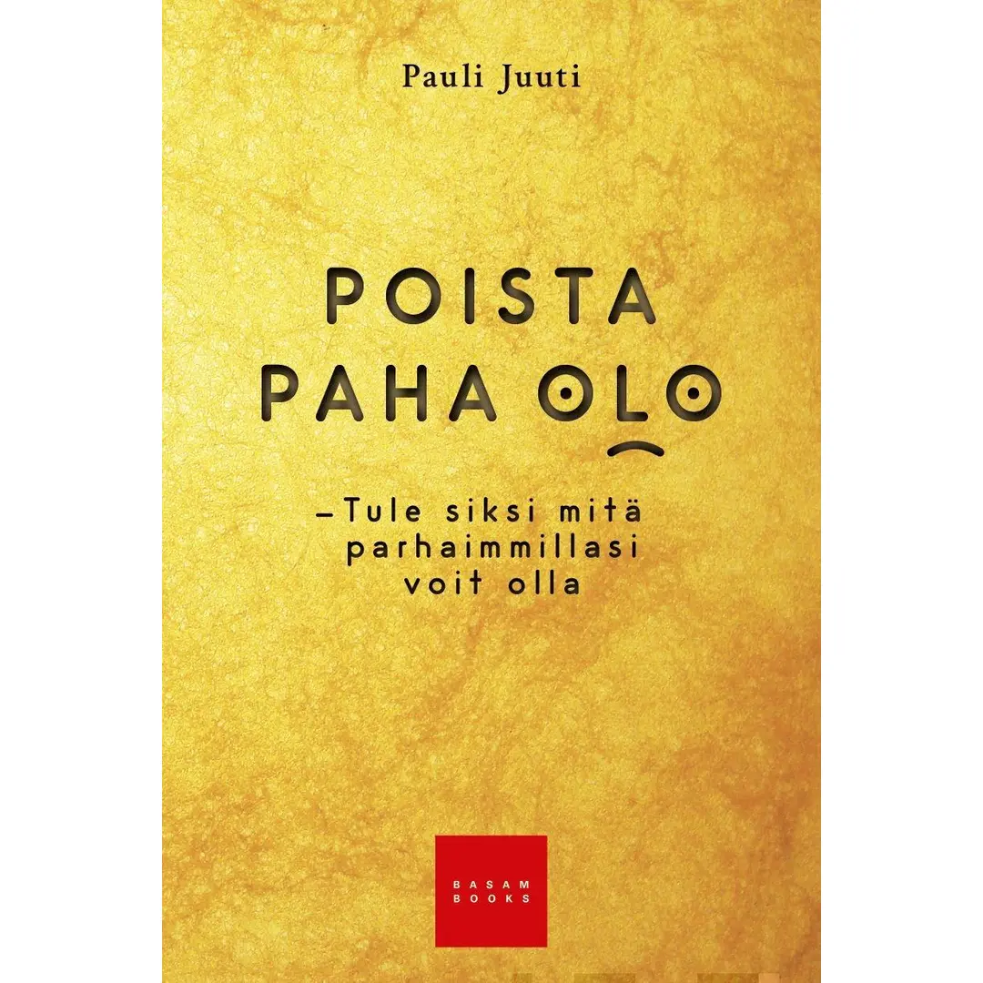 Juuti, Poista paha olo - Tule siksi mitä parhaimmillasi voit olla