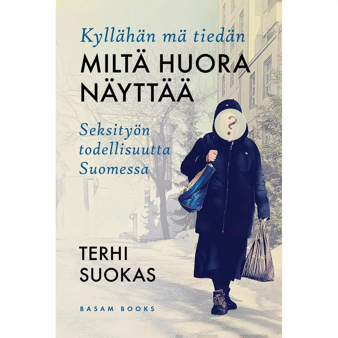 Suokas, Kyllähän mä tiedän miltä huora näyttää - Seksityön todellisuutta Suomessa