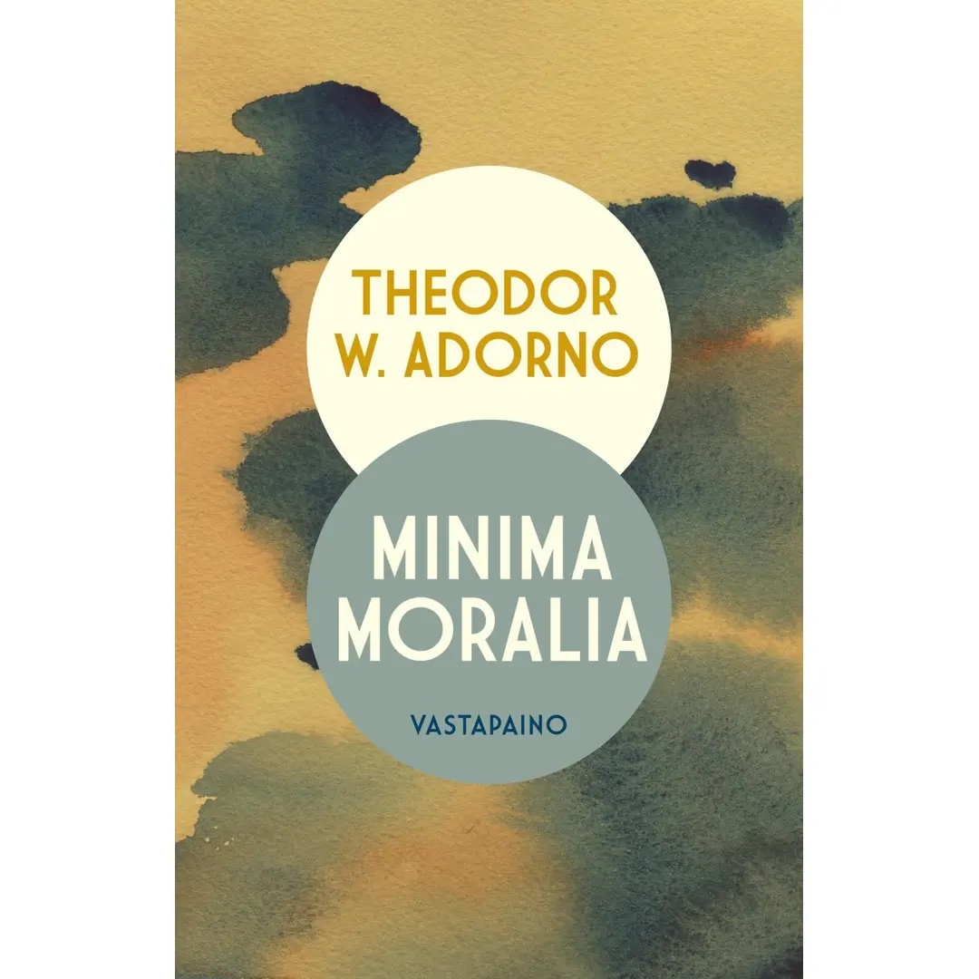 Adorno, Minima Moralia - Ajatuksia särjetystä elämästä