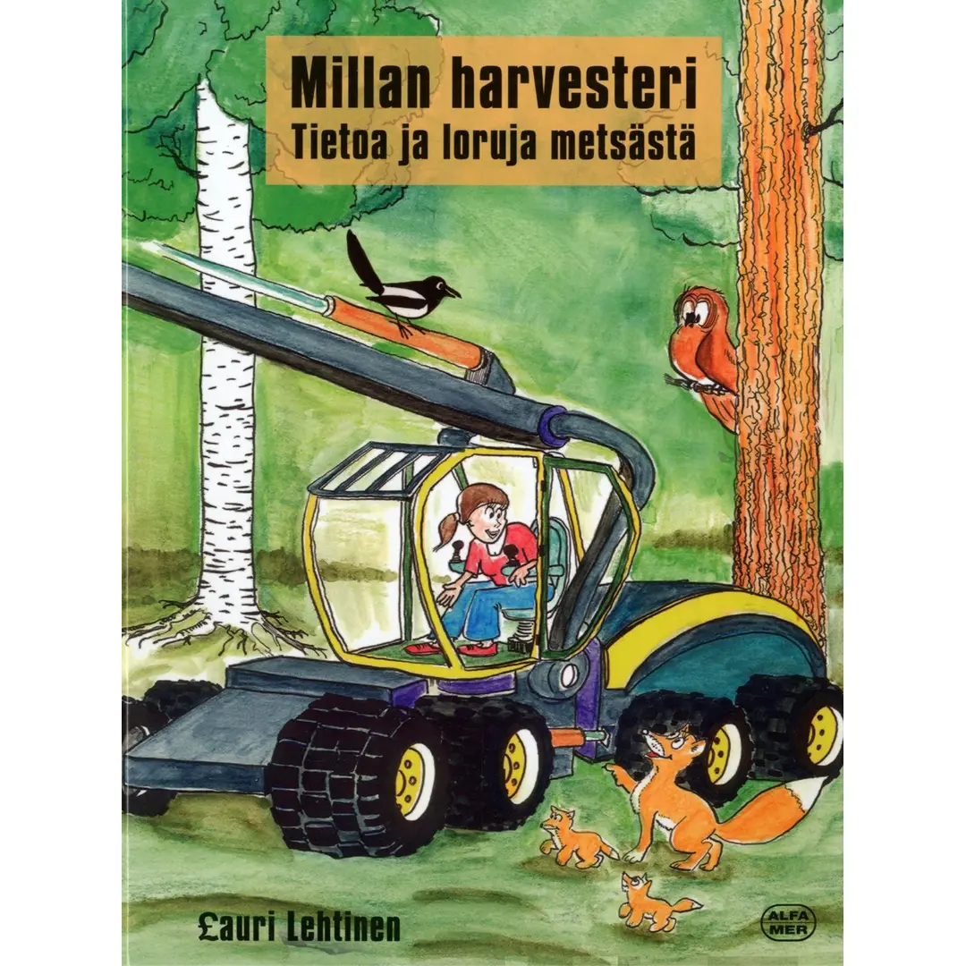 Lehtinen, Millan harvesteri - Tietoa ja loruja metsästä