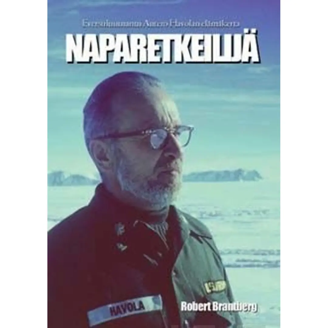 Brantberg, Naparetkeilijä - everstiluutnantti Antero Havolan elämäkerta