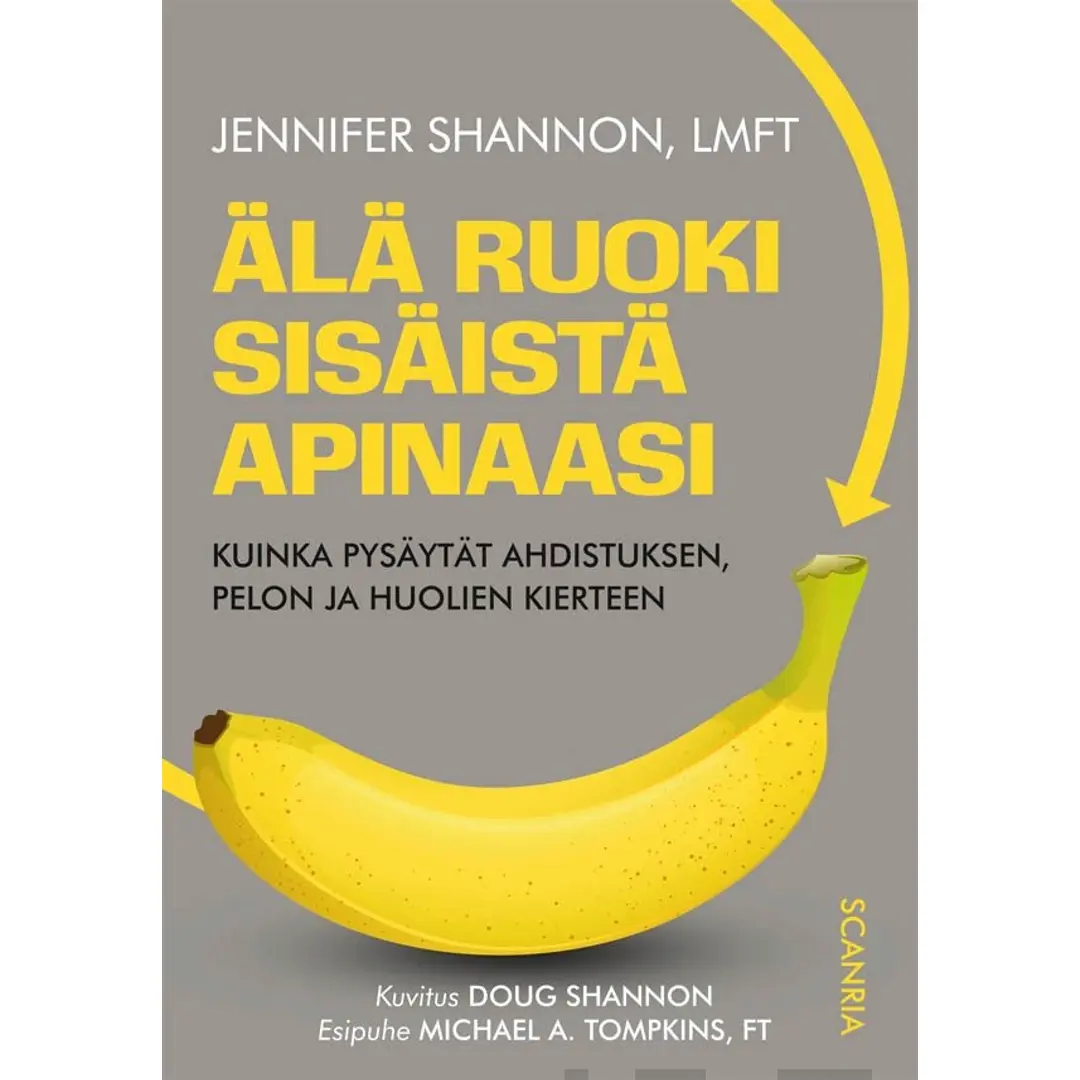 Shannon, Älä ruoki sisäistä apinaasi - Kuinka pysäytät ahdistuksen, pelon ja huolien kierteen