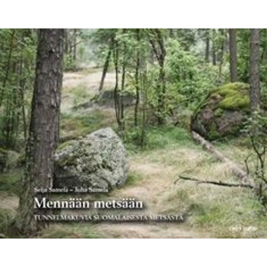 Samela, Mennään metsään (selkokirja) - tunnelmakuvia suomalaisesta metsästä