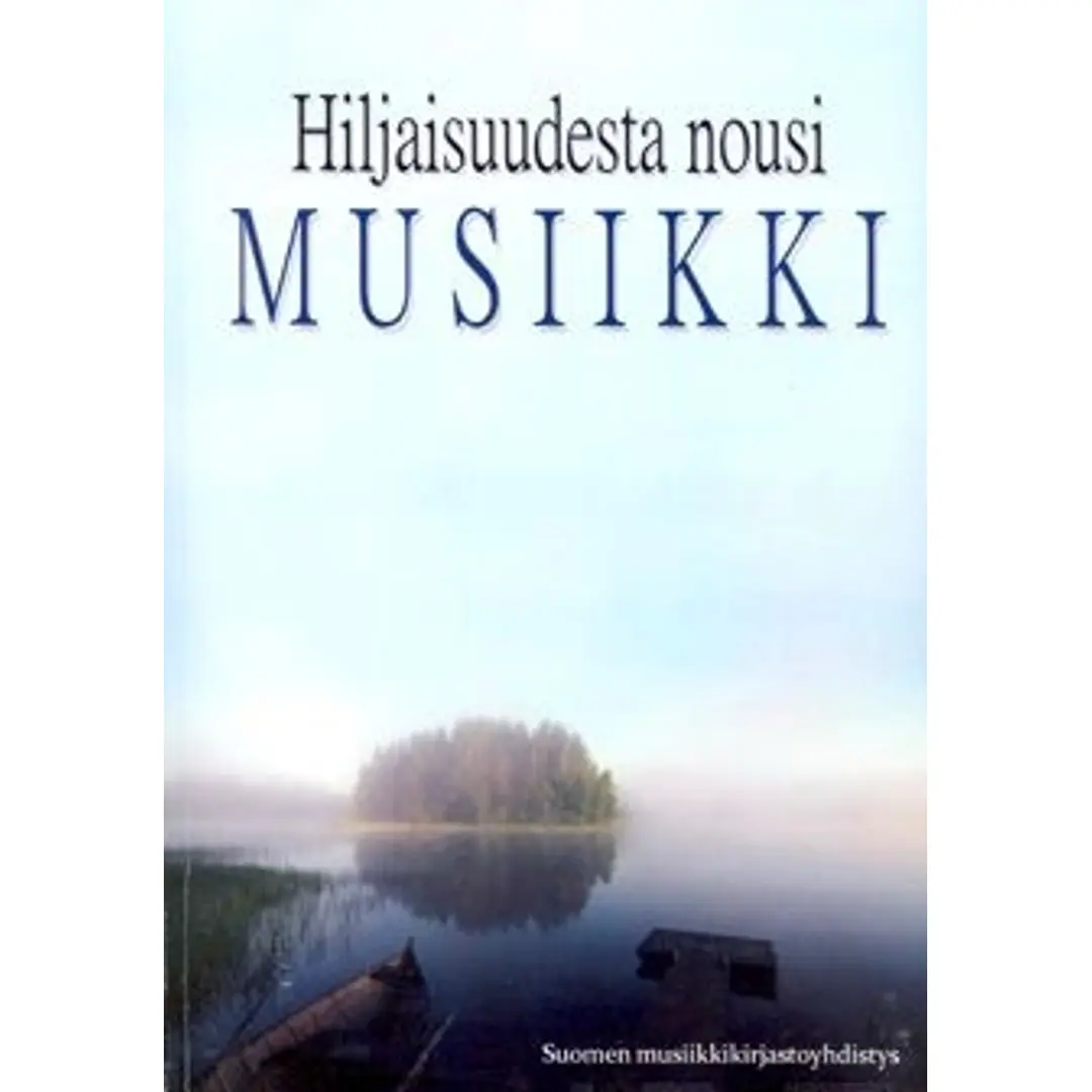 Hiljaisuudesta nousi musiikki - Suomen yleisten kirjastojen musiikkiosastojen 50 vuotta