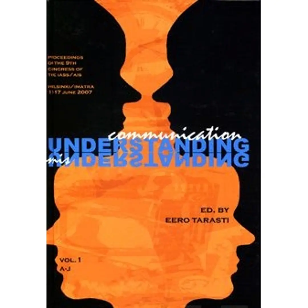 Communication: understanding/misunderstanding vol:1-3 - proceedings of the 9th congress of the IASS/AIS, Helsinki-Imatra, 11-17 June 2007