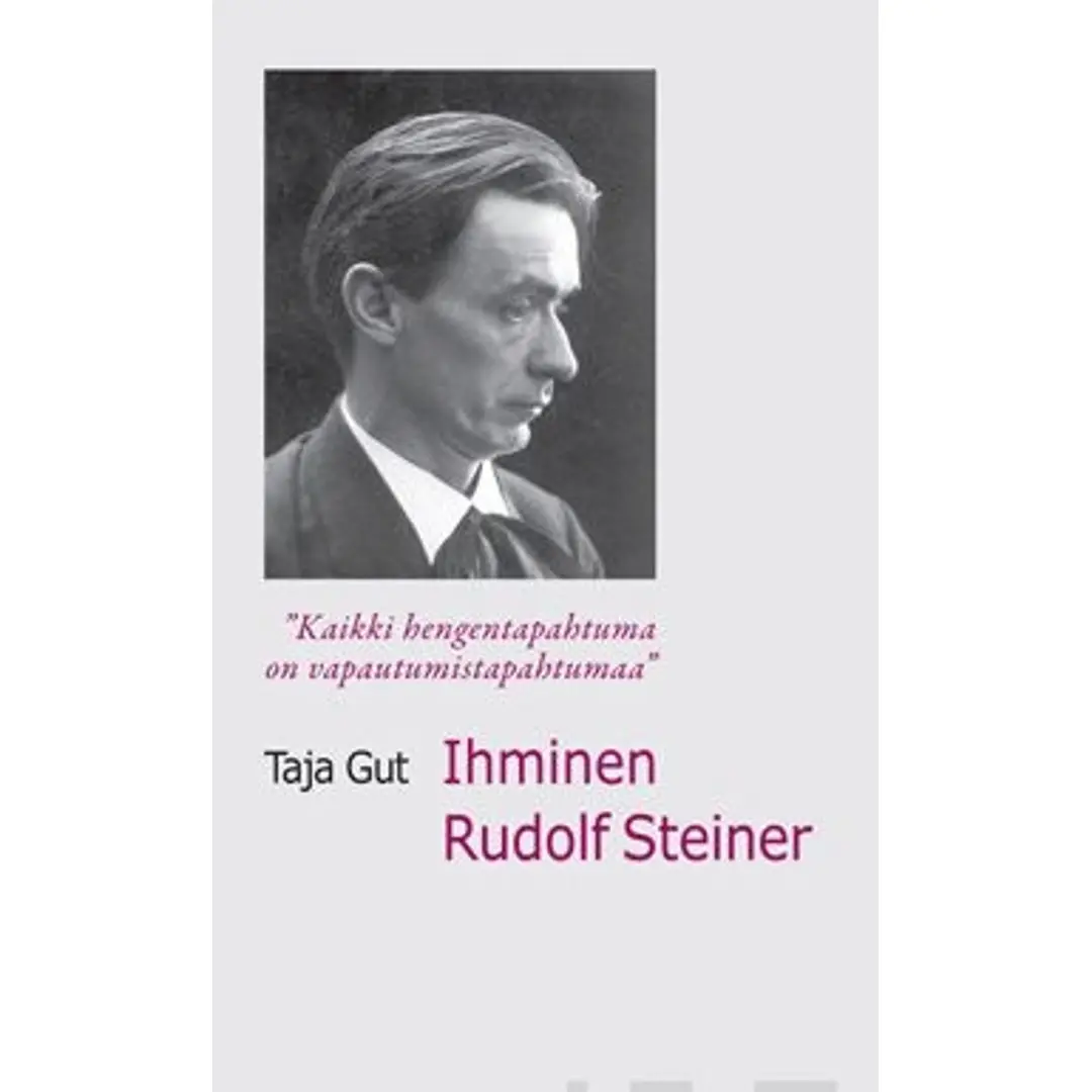 Gut, Ihminen Rudolf Steiner - kaikki hengentapahtuma on vapautumistapahtumaa