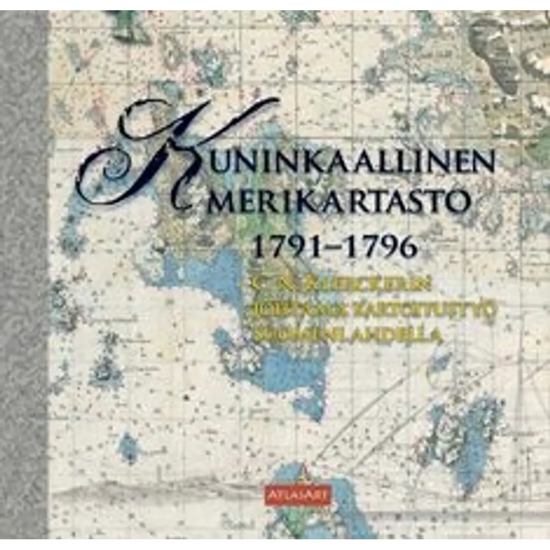 Kuninkaallinen merikartasto 1791-1796 - C.N. af Klerckerin johtama kartoitustyö Suomenlahdella