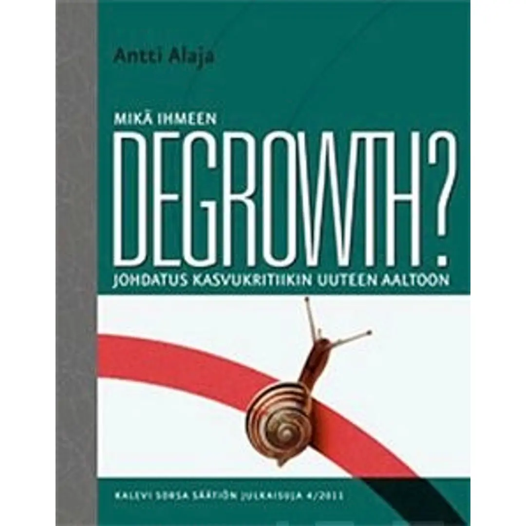 Alaja, Mikä ihmeen degrowth? - johdatus kasvukritiikin uuteen aaltoon