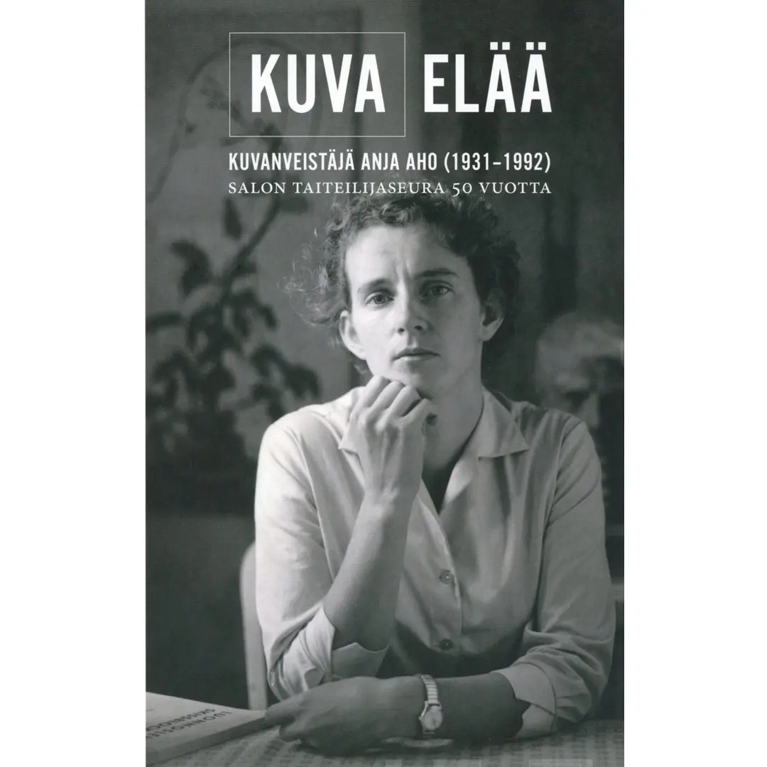 Kuva elää - Kuvanveistäjä Anja Aho (1931-1992). Salon Taiteilijaseura 50 vuotta.