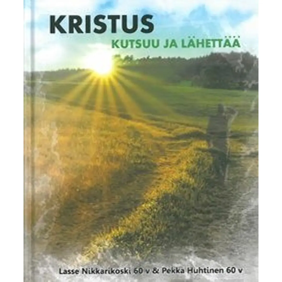 Kristus kutsuu ja lähettää - Lasse Nikkarikoski ja Pekka Huhtinen 60 vuotta