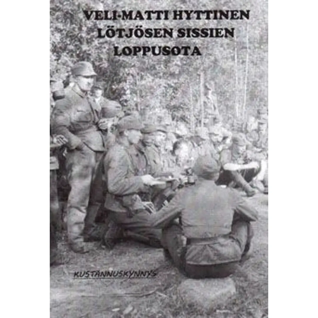 Hyttinen, Lötjösen sissien loppusota - verinen sotaromaani