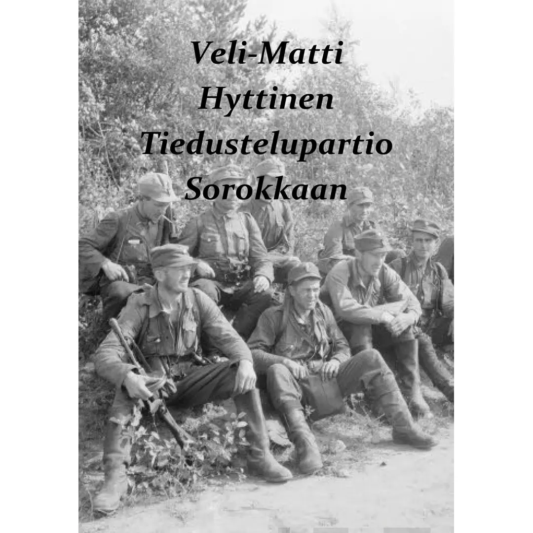 Hyttinen, Tiedustelupartio Sorokkaan - Verinen sotaromaani