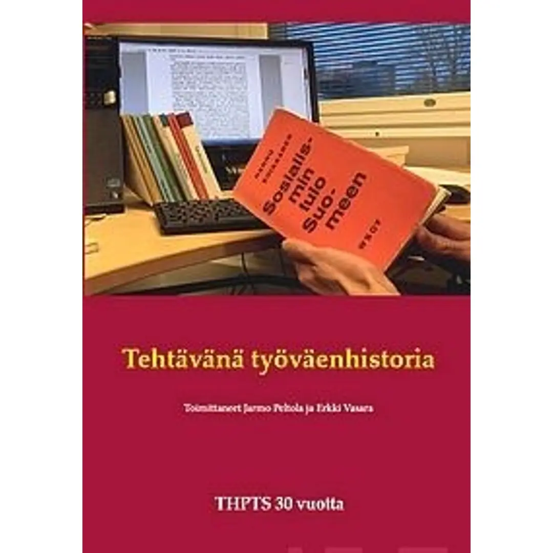 Tehtävänä työväenhistoria - Työväen historian ja perinteen tutkimuksen seura 30 vuotta