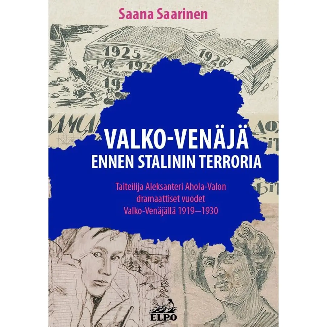 Saarinen, Valko-Venäjä ennen Stalinin terroria - Taiteilija Aleksanteri Ahola-Valon dramaattiset vuodet Valko-Venäjällä 1919-1930