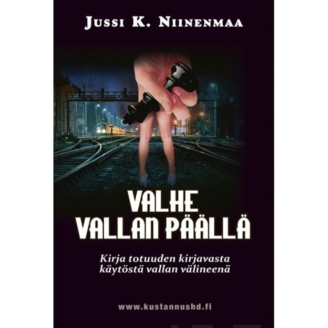 Niinenmaa, Valhe vallan päällä - Kirja totuuden kirjavasta käytöstä vallan välineenä