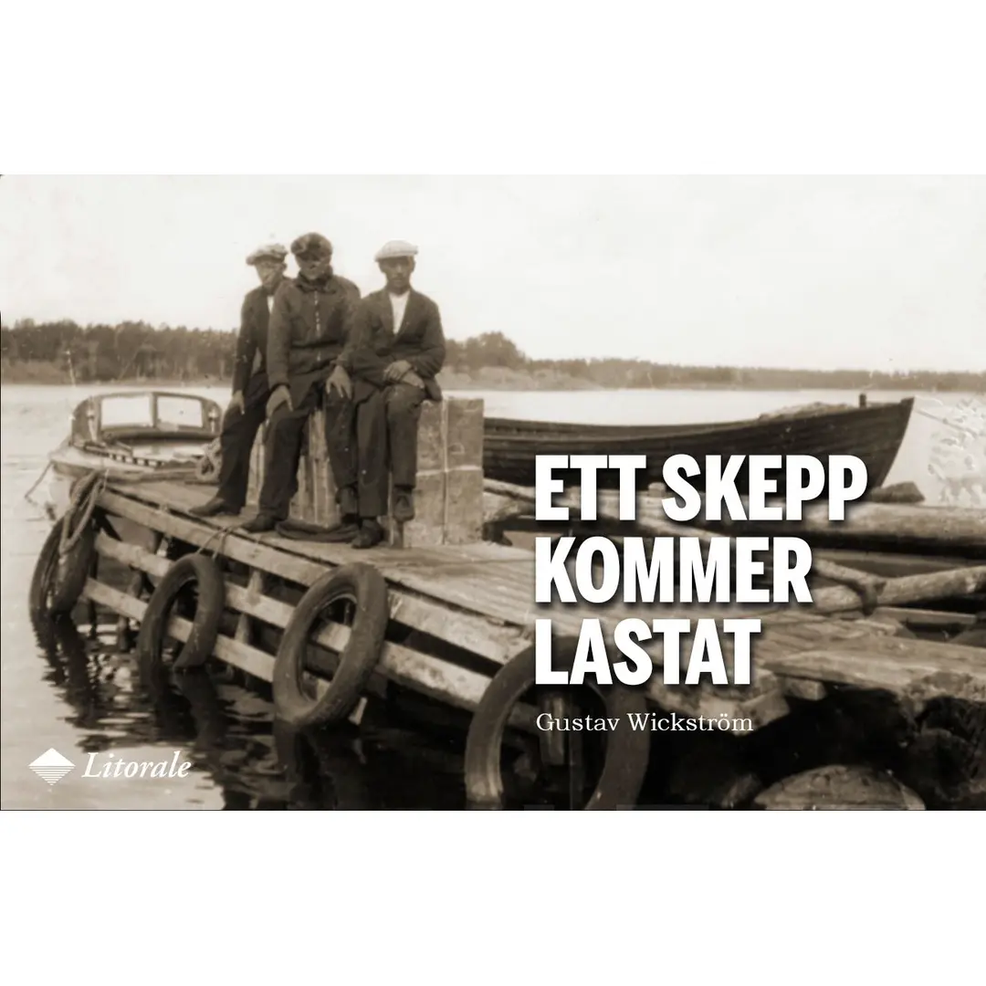 Wickström, Ett skepp kommer lastat - Spritsmugglingen i Skärgården under förbudstiden 1919-1932