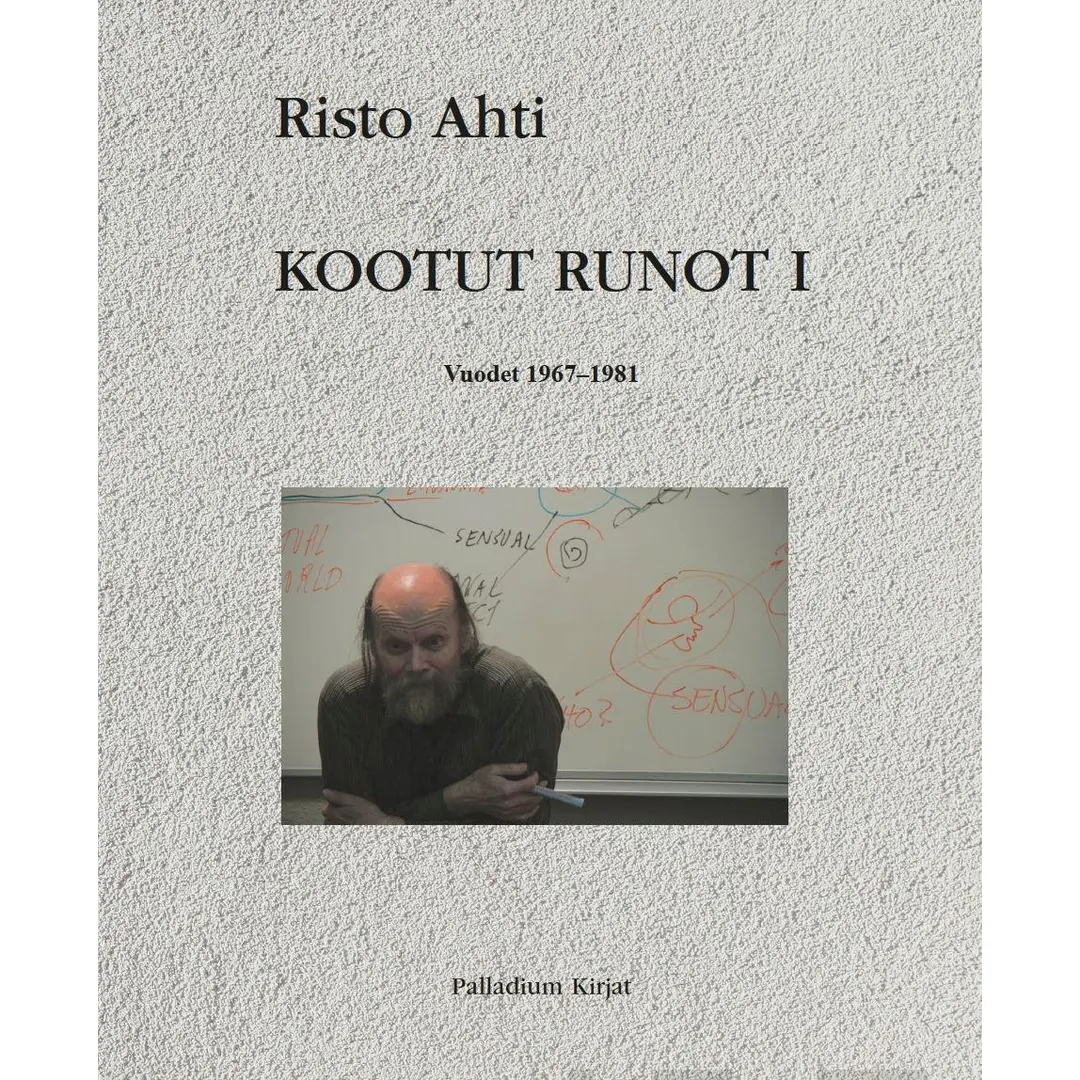 Ahti, Kootut runot I - Vuodet 1967-1981