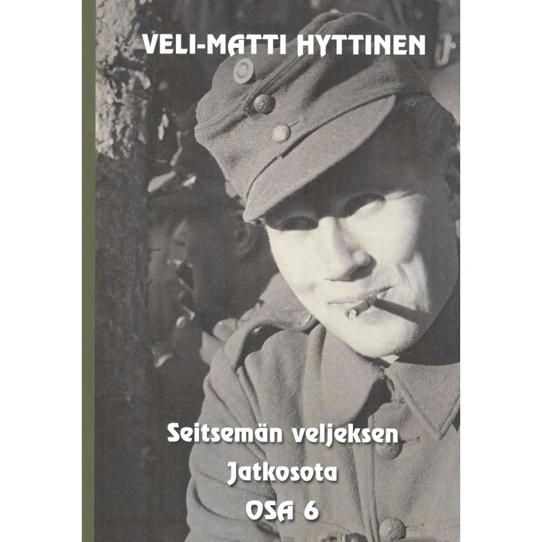 Veli-Matti Hyttinen, Seitsemän veljeksen jatkosota - Osa 6: Sotaromaani