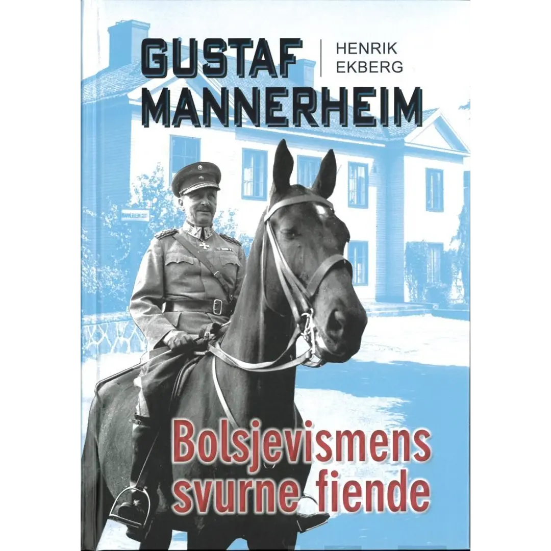 Ekberg, Gustaf Mannerheim - Bolsjevismens svurne fiende