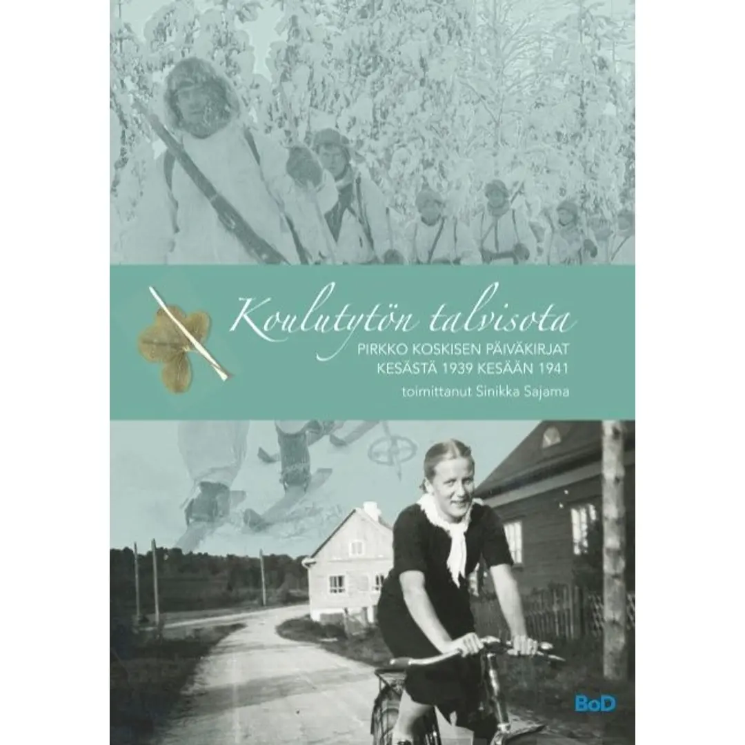 Koulutytön talvisota - Pirkko Koskisen päiväkirjat kesästä 1939 kesään 1941