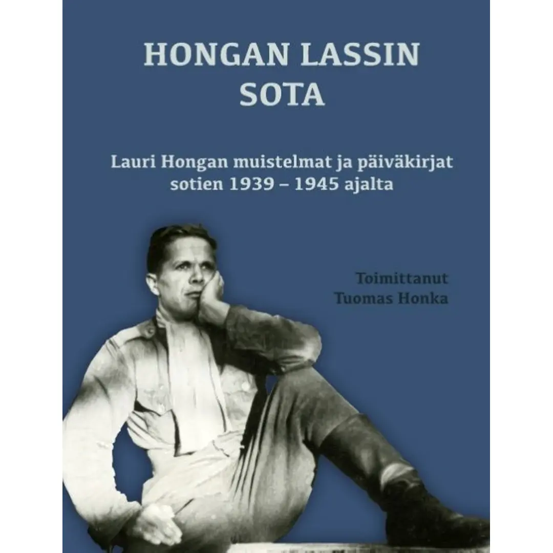 Honka, Hongan Lassin sota - Lauri Hongan muistelmat ja päiväkirjat sotien 1939 - 1945 ajalta