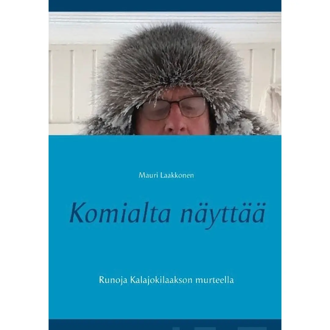 Laakkonen, Komialta näyttää - Runoja Kalajokilaakson murteella