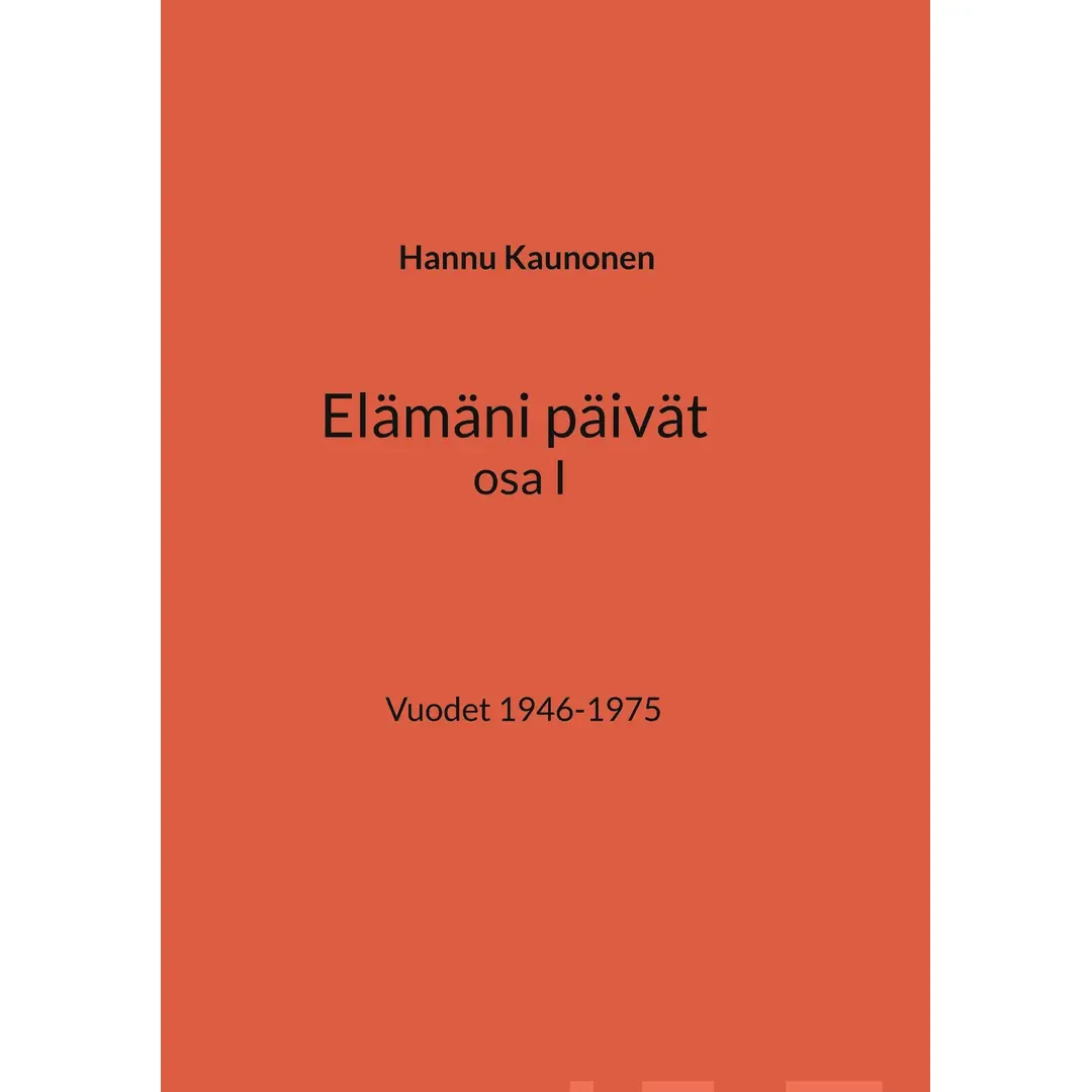 Kaunonen, Elämäni päivät osa I - Vuodet 1946-1975