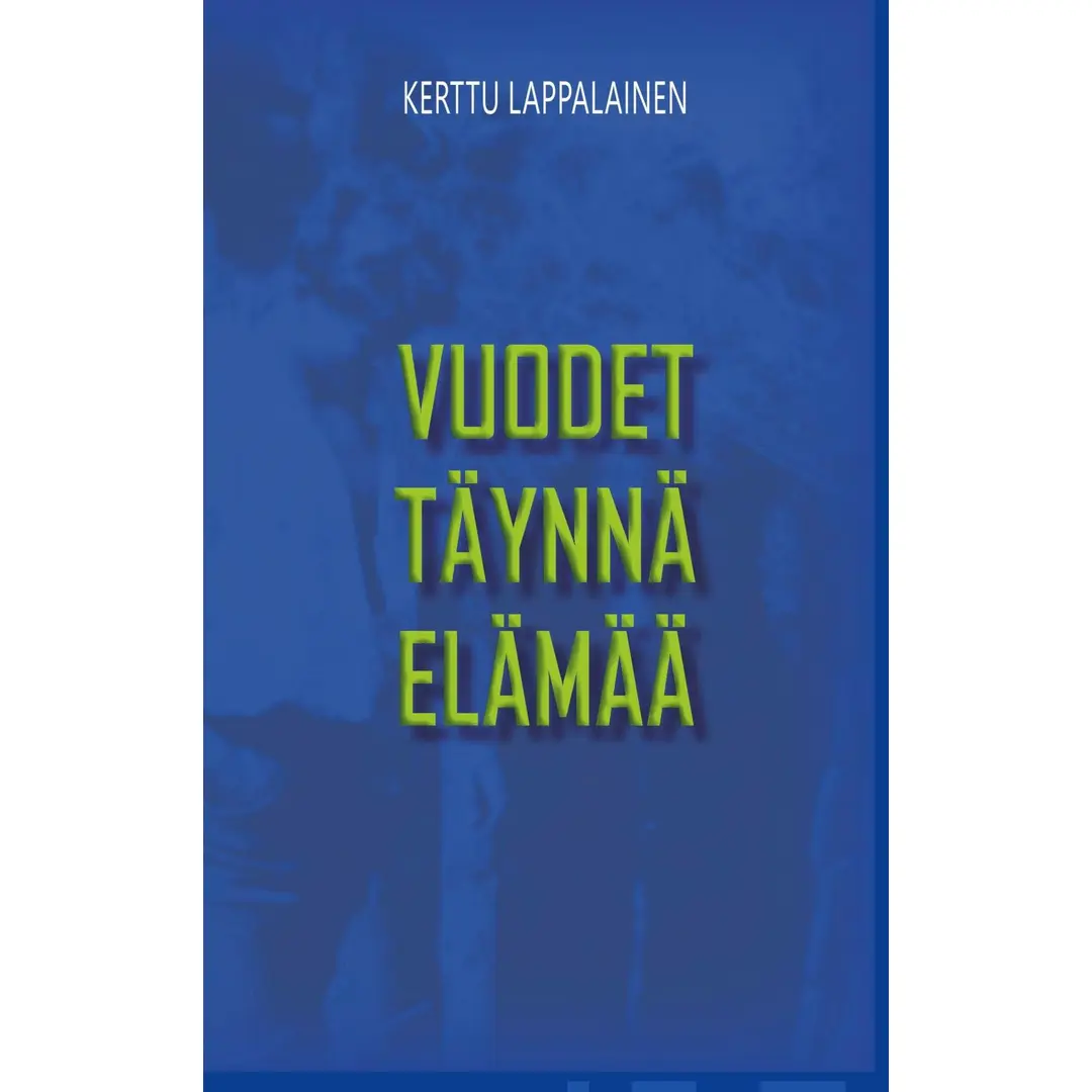 Lappalainen, Vuodet täynnä elämää