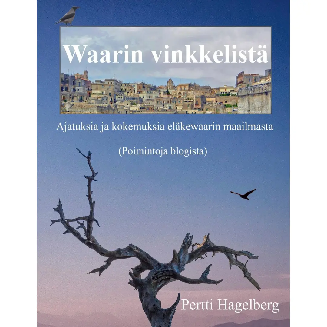 Hagelberg, Waarin vinkkelistä - Ajatuksia ja kokemuksia eläkewaarin maailmasta