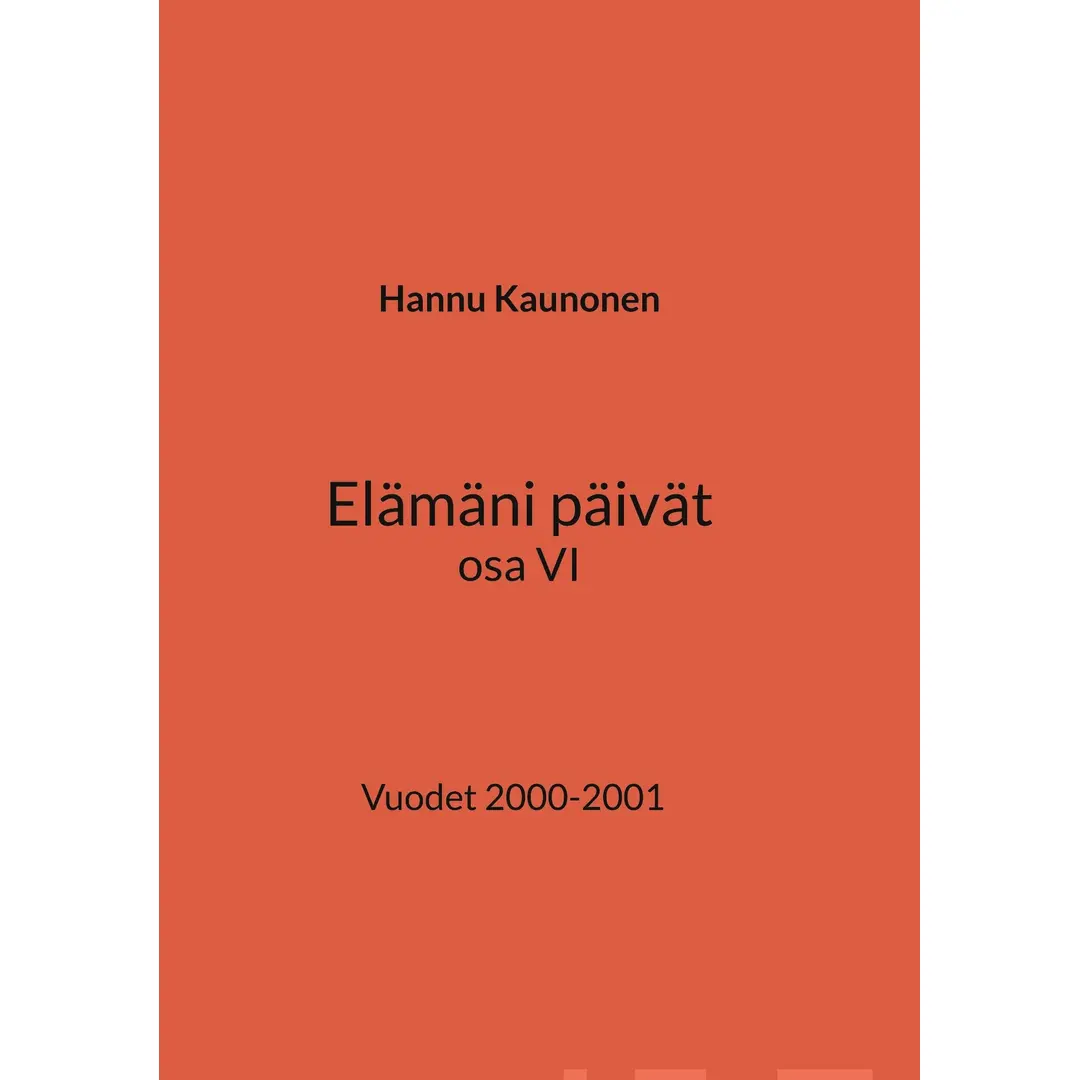 Kaunonen, Elämäni päivät osa VI - Vuodet 2000-2001