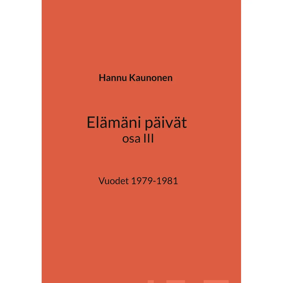 Kaunonen, Elämäni päivät osa III - Vuodet 1979-1981