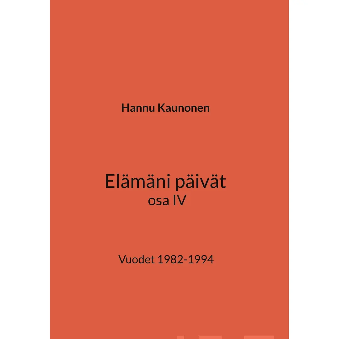 Kaunonen, Elämäni päivät osa IV - Vuodet 1982-1994