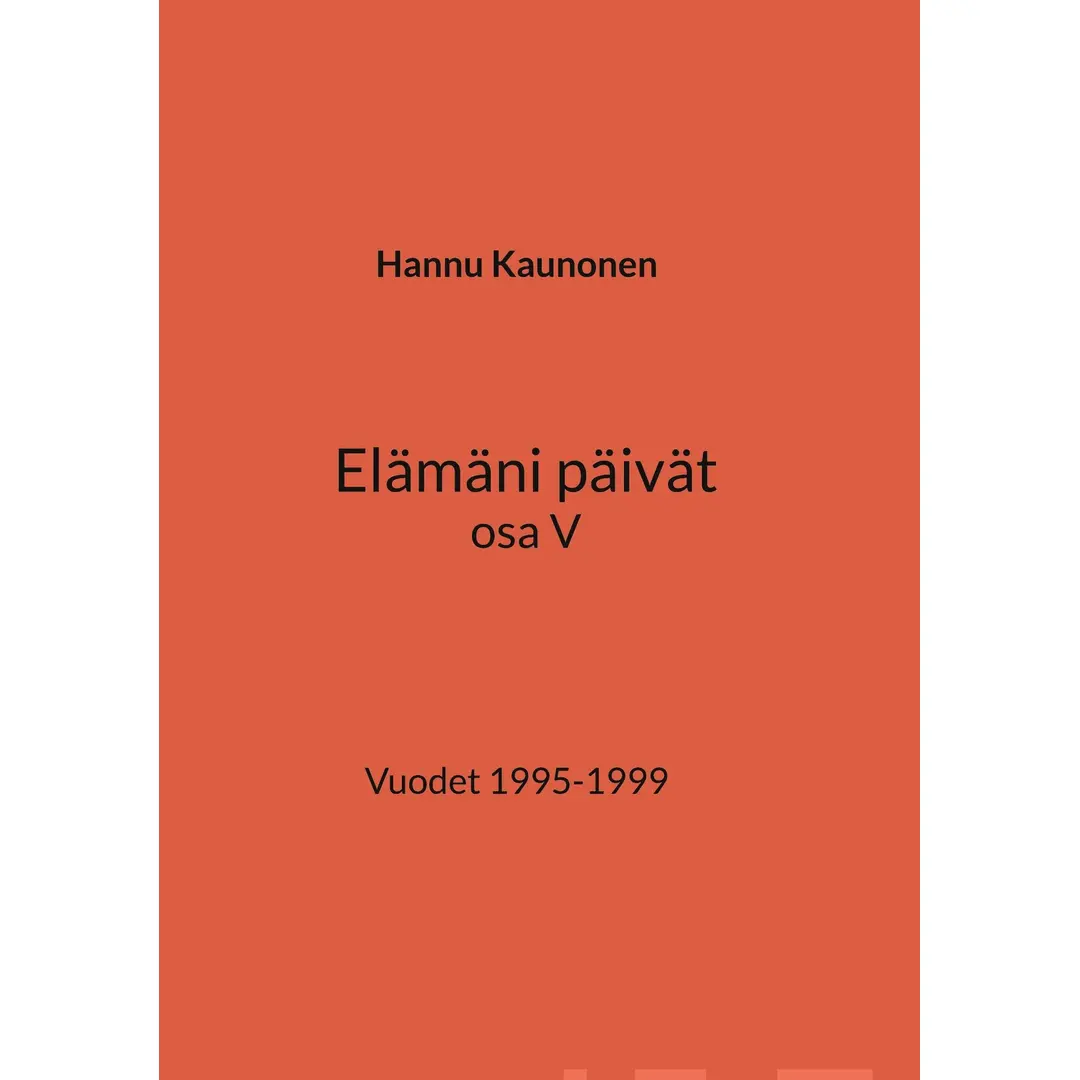 Kaunonen, Elämäni päivät osa V - Vuodet 1995-1999