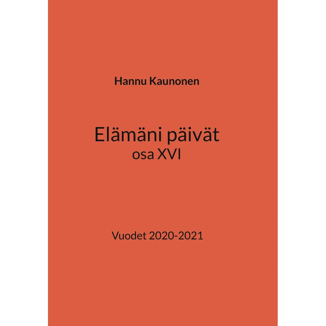 Kaunonen, Elämäni päivät osa XVI - Vuodet 2020-2021