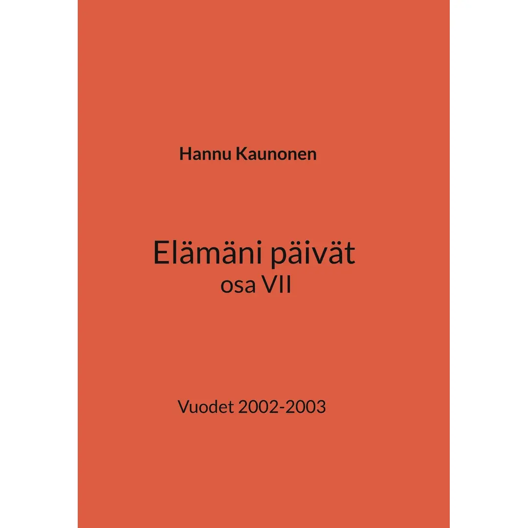 Kaunonen, Elämäni päivät osa VII - Vuodet 2002-2003