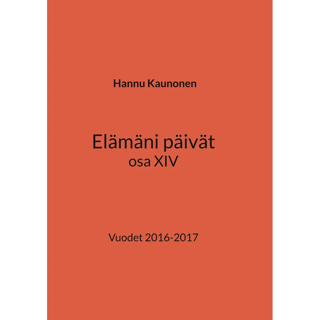 Kaunonen, Elämäni päivät osa XIV - Vuodet 2016-2017